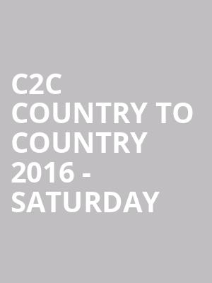 C2C COUNTRY TO COUNTRY 2016 - SATURDAY at O2 Arena